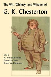 Cover of: The Wit, Whimsy, and Wisdom of G. K. Chesterton, Vol. 5: All Things Considered, Tremendous Trifles, Alarms and Discursions