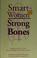 Cover of: Smart women, strong bones