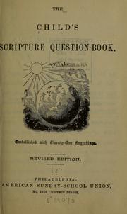 Cover of: The child's Scripture question-book. by American Sunday-School Union