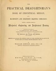 Cover of: The practical draughtsman's book of industrial design, and machinist's and engineer's drawing companion: forming a complete course of mechanical, engineering, and architectural drawing