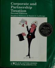 Cover of: Corporate and partnership taxation by Stephen Schwarz, Steven Schwarz, Daniel Lathrope, Stephen Schwarz