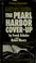 Cover of: The Pearl Harbor cover-up