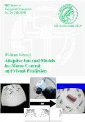 Adaptive Internal Models for Motor Control and Visual Prediction by Wolfram Schenck