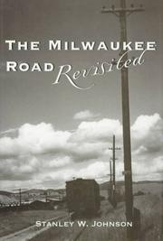 The Milwaukee Road revisited by Stanley W. Johnson