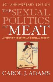Cover of: The sexual politics of meat: a feminist-vegetarian critical theory