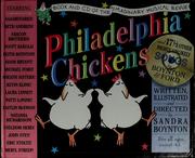 Cover of: Philadelphia chickens: a too-illogical zoological musical revue : deluxe illustrated lyrics book of the original cast recording of the unforgettable (though completely imaginary) stage spectacular