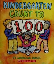 Cover of: Kindergarten count to 100 by Jacqueline Rogers