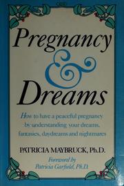 Cover of: Pregnancy and dreams: how to have a peaceful pregnancy by understanding your dreams, fantasies daydreams, and nightmares