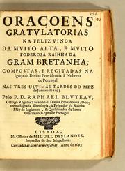 Cover of: Oraçoens gratulatorias na feliz vinda da muito alta, e muito poderosa rainha da Gram Bretanha: compostas, e recitadas na Igreja da Divina Providencia à nobreza de Portugal nas tres ultimas tardes do mez de janeiro de 1693