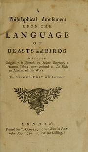 A philosophical amusement upon the language of beasts and birds. Written originally in French by Father Bougeant, .. by G.-H Bougeant