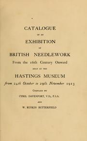 Cover of: Catalogue of an exhibition of British needlework from the 16th century onward: held at the Hastings Museum from 24th October to 29th November 1913