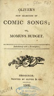 Cover of: A composite volume: containing Oliver's new selection of comic songs; or, Momus's budget, etc. and Oliver's choice selection of comic songs and The Shamrock, or, The Hibernian songster and The sky-lark, being a choice selection of the most favourite songs etc.