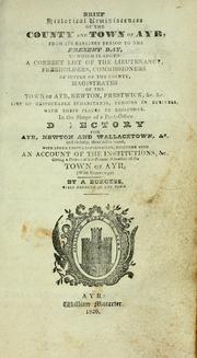 Cover of: Brief historical reminiscences of the county and town of Ayr, from its earliest period to the present day, to which is added a correct list of the lieutenancy, freeholders, commissioners of supply of the county, magistrates of the town of Ayr, Newton, Prestwick, &c. &c., in the shape of a post-office directory for Ayr, Newton, and Wallacetown, &c