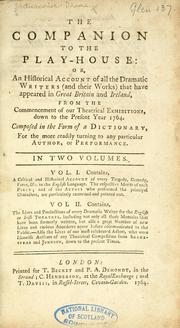 Cover of: The companion to the play-house: or, An historical account of all the dramatic writers (and their works) that have appeared in Great Britain and Ireland, from the commencement of our theatrical exhibitions, down to the present year 1764. Composed in the form of a dictionary, ...