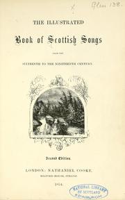 Cover of: The illustrated book of Scottish songs, from the sixteenth to the nineteenth century