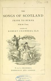 Cover of: The songs of Scotland prior to Burns. With the tunes by Robert Chambers
