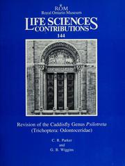 Cover of: Revision of the Caddisfly Genus Psilotreta (Life Science Contributions, 144) by C. R. Parker, Glenn B. Wiggins, C. R. Parker