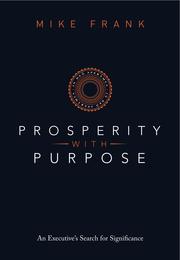 Cover of: Prosperity With Purpose: An Executive's Search for Significance