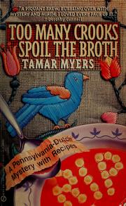 Cover of: Too many crooks spoil the broth: a Pennsylvania-Dutch mystery with recipes