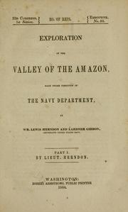 Cover of: Exploration of the valley of the Amazon: made under direction of the Navy Department by Wm. Lewis Herndon and Lardner Gibbon