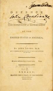 Cover of: A defence of the constitutions of government of the United States of America by by John Adams ...