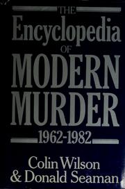 Encyclopaedia of modern murder, 1962-82 by Colin Wilson, Donald Seaman