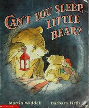 Cover of: Can't you sleep, Little Bear? by Martin Waddell ; [illustrated by] Barbara Firth