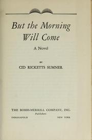 Cover of: But the morning will come by Cid Ricketts Sumner