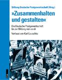 Cover of: Zusammenhalten und Gestalten: Von der traditionellen Beamtenorganisation zur streitbaren Gewerkschaft: Die Deutsche Postgewerkschaft bis zur Bildung von ver.di