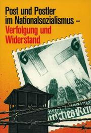 Cover of: Post und Postler im Nationalsozialismus: Verfolgung und Widerstand