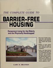 The complete guide to barrier-free housing by Gary D. Branson