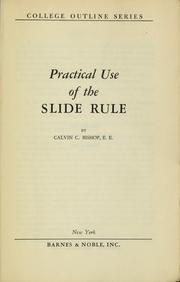 Cover of: Practical use of the slide rule by Calvin Collier Bishop