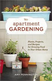Cover of: Apartment Gardening: plants, projects, and recipes for growing food in your urban home