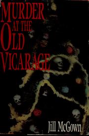Cover of: Murder at the old vicarage by Jill McGown