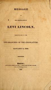 Cover of: Message of His Excellency Levi Lincoln, communicated to the two branches of the legislature ; January 2, 1828