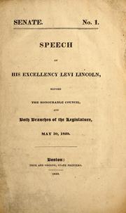 Cover of: Speech of His Excellency Levi Lincoln, before the Honorable Council and both branches of the Legislature, May 30, 1829