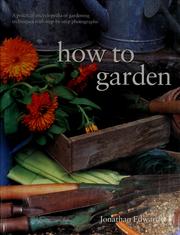 Cover of: How to garden: a practical encyclopedia of gardening techniques with step-by-step photographs