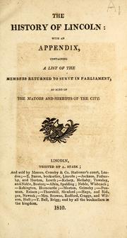 Cover of: The History of Lincoln: With an Appendix, Containing a List of the Members Returned to Serve in ...