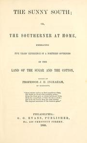 Cover of: The sunny South ; or, The southerner at home: embracing five years' experience of a northern governess in the land of the sugar and the cotton