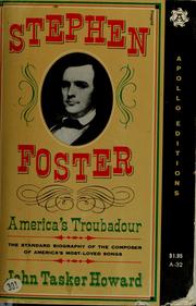 Stephen Foster, America's troubadour by John Tasker Howard