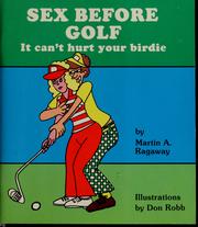 Cover of: Sex before golf by Martin A. Ragaway