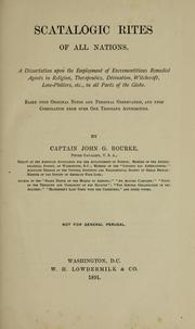 Cover of: Scatalogic Rites of all Nations: A dissertation upon the employment of excrementitious remedial agents in religion, therapeutics, divination, witchcraft, love-philters, etc., in all parts of the globe.