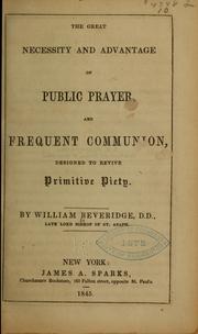 The great necessity and advantage of public prayer, and frequent communion, designed to revive primitive piety by William Beveridge