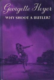 Cover of: Why shoot a butler? by Georgette Heyer