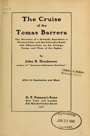 Cover of: The cruise of the Tomas Barrera: the narrative of a scientific expedition to western Cuba and the Colorados reefs, with observations on the geology, fauna, and flora of the region