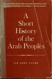 Cover of: A short history of the Arab peoples by Glubb, John Bagot Sir