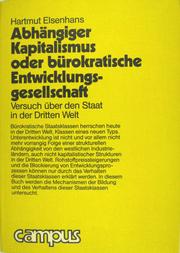 Cover of: Abhängiger Kapitalismus oder bürokratische Entwicklungsgesellschaft by Hartmut Elsenhans, Hartmut Elsenhans