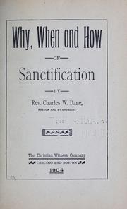 Cover of: Why, when and how of sanctification by Charles W. Dane, Charles W. Dane