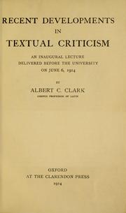 Cover of: Recent developments in textual criticism: an inaugural lecture delivered before the University on June 6, 1914