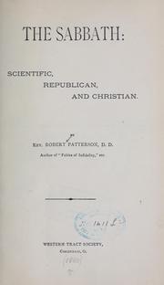 Cover of: The Sabbath; scientific, republican, and Christian by Robert Patterson